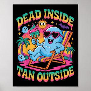 Dead Inside Tan Outside Funny Ghost Summerween Poster