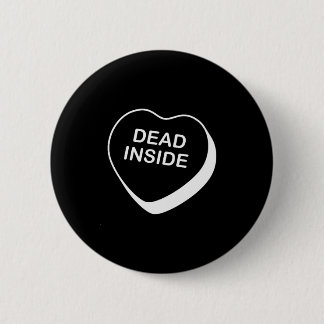Dead Inside Valentines Day Conversation Heart  6 Cm Round Badge
