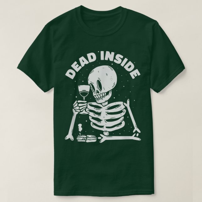 Dead Inside Wine Lover Funny Skeleton  T-Shirt (Design Front)