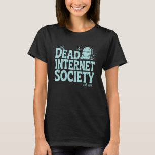 Dead Internet Theory Society Conspiracy Meme Humor T-Shirt