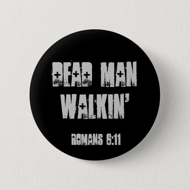 Dead Man Walkin' 6 Cm Round Badge (Front)