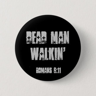 Dead Man Walkin' 6 Cm Round Badge
