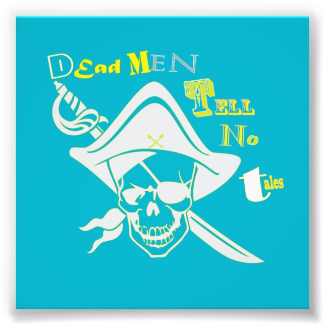 Dead Men Tell No Tales Photo Print (Front)