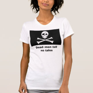Dead men tell no tales T-Shirt