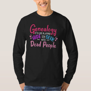 Dead People Family History Genealogist Genealogy 1 T-Shirt