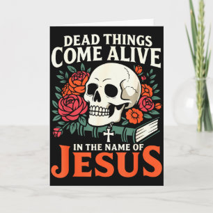 Dead Things Come Alive Name Of Jesus Christian Hal Card