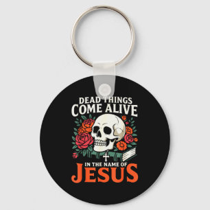 Dead Things Come Alive Name Of Jesus Christian Hal Key Ring
