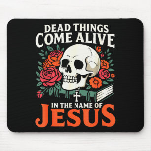 Dead Things Come Alive Name Of Jesus Christian Hal Mouse Pad