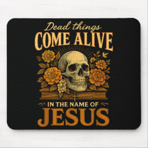 Dead Things Come Alive Name Of Jesus Christian Hal Mouse Pad