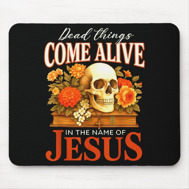 Dead Things Come Alive Name Of Jesus Christian Hal Mouse Pad (Front)
