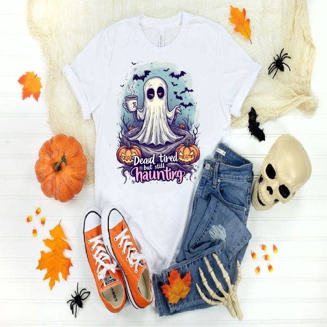 Dead Tired but Still Haunting – Funny Cute  T-Shirt (Creator Uploaded)