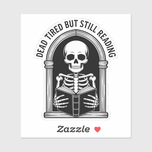 Dead Tired But Still Reading - Skeleton Book Lover (Sheet)