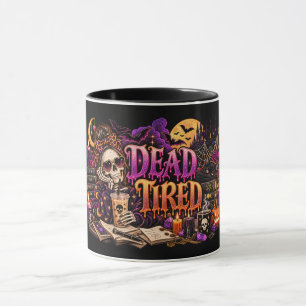 Dead Tired Gothic Halloween Skeleton Witch Coffee  Mug