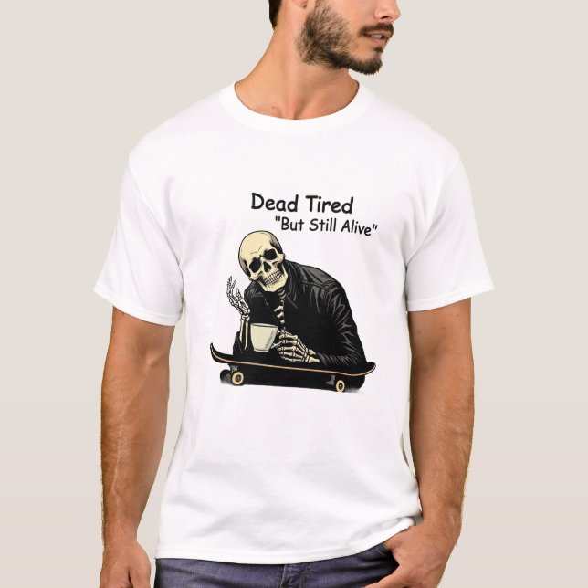  Dead Tired Skater Skeleton Coffee T-Shirt (Front)