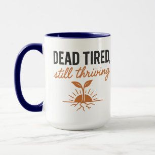 Dead Tired, Still Thriving   Halloween Mug