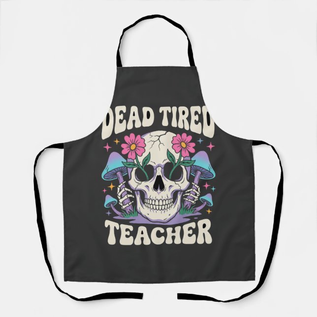 Dead Tired Teacher Skull Mushroom Halloween Graphi Apron (Front)