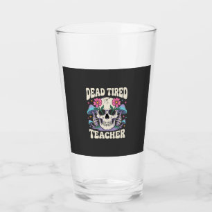 Dead Tired Teacher Skull Mushroom Halloween Graphi Glass