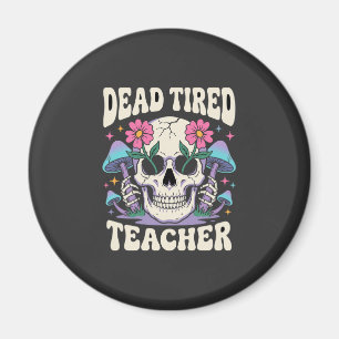 Dead Tired Teacher Skull Mushroom Halloween Graphi Magnet
