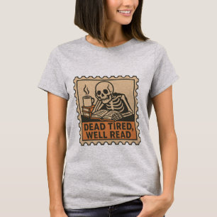 Dead Tired, Well Read – Skeleton Coffee Halloween  T-Shirt