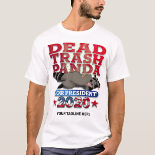 Dead Trash Panda For President (Customisable) T-Shirt