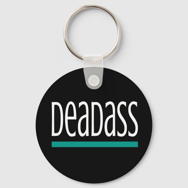 DEADASS Serious For Real Slang Gift Key Ring (Front)
