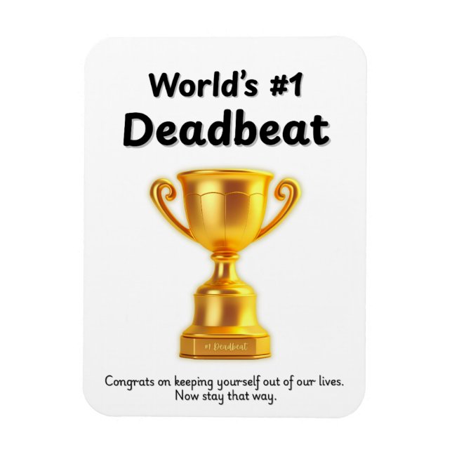 Deadbeats Don't Deserve Father's Day Cards Magnet (Vertical)