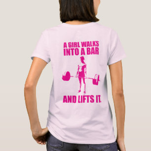 Deadlift - A Girl Walks Into A Bar And Lifts It T-Shirt