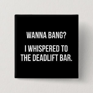 Deadlift Bar, Wanna Bang - Funny Novelty Workout 15 Cm Square Badge
