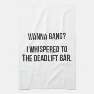 Deadlift Bar, Wanna Bang - Funny Novelty Workout Tea Towel