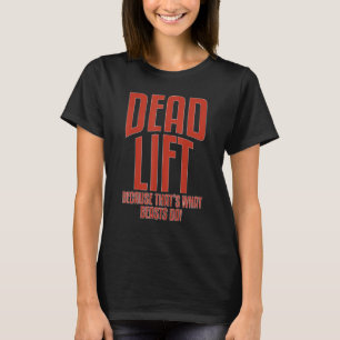 Deadlift Because Thats What Beasts Do Fitness Inst T-Shirt