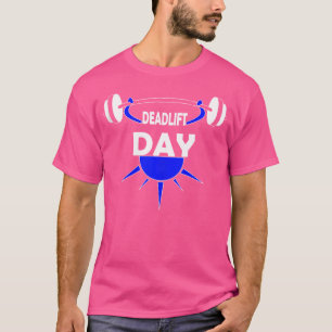 Deadlift Day Barbell Powerlifting Squats Gym T-Shirt