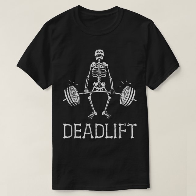 DEADLIFT Funny Halloween Skeleton Weight Lifting W T-Shirt (Design Front)
