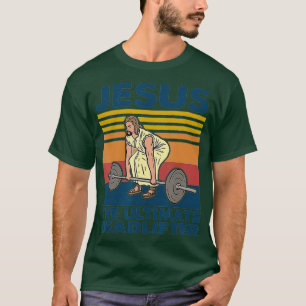 Deadlift Jesus I Christian Weightlifting Funny T-Shirt