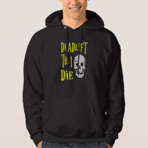 Deadlift Til I Die - Skull Gym Weightlifting Worko Hoodie
