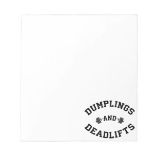 Deadlifts and Dumplings - Funny Bulking Novelty Notepad