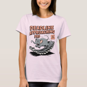Deadline Approaching Pro – Funny Elephant T-Shirt