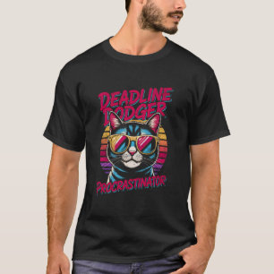 Deadline Dodger Cat Retro 80s Procrastinator Desig T-Shirt