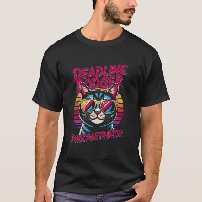 Deadline Dodger Cat Retro 80s Procrastinator Desig T-Shirt (Front)