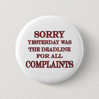 Deadline For Complaints 6 Cm Round Badge