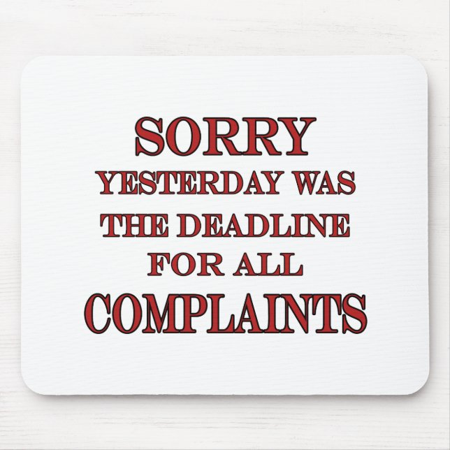 Deadline For Complaints Mouse Pad (Front)