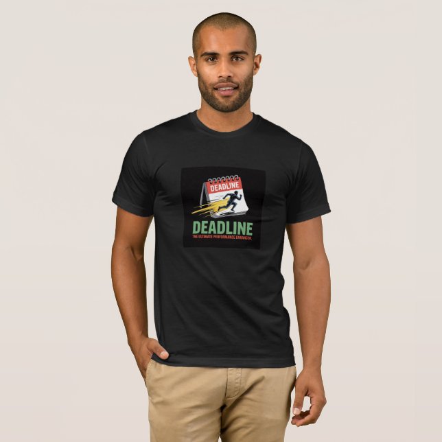 DEADLINE: The Ultimate Performance Enhancer - Dyna T-Shirt (Front Full)