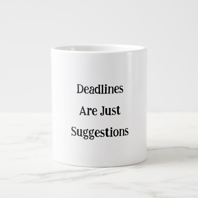 Deadlines Are Just Suggestions funny mug  (Front)