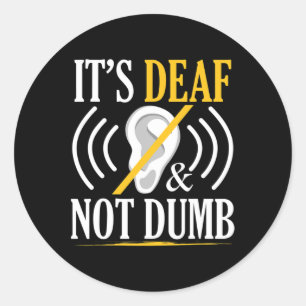 Deaf And Not Dumb Asl Deaf Sign Language Deaf Awar Classic Round Sticker