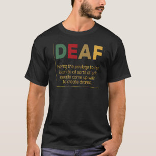 Deaf Definition Create Drama Deaf Persons T-Shirt