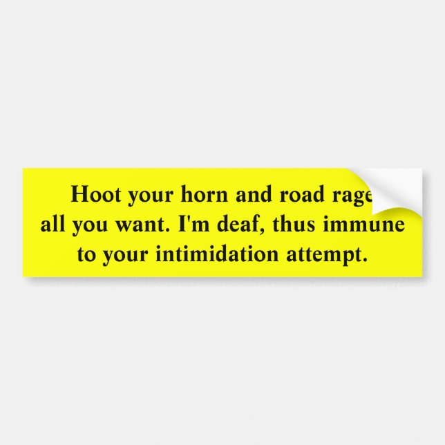 Deaf Driver Immune to Intimidation Bumper Sticker (Front)