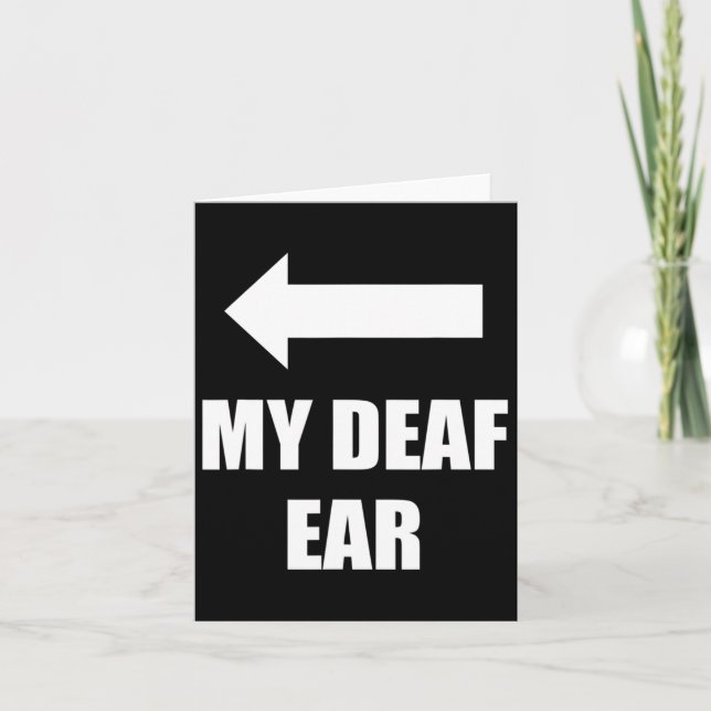Deaf Ear Right Ear Is Deaf  Card (Front)