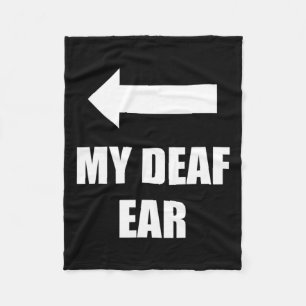Deaf Ear Right Ear Is Deaf  Fleece Blanket