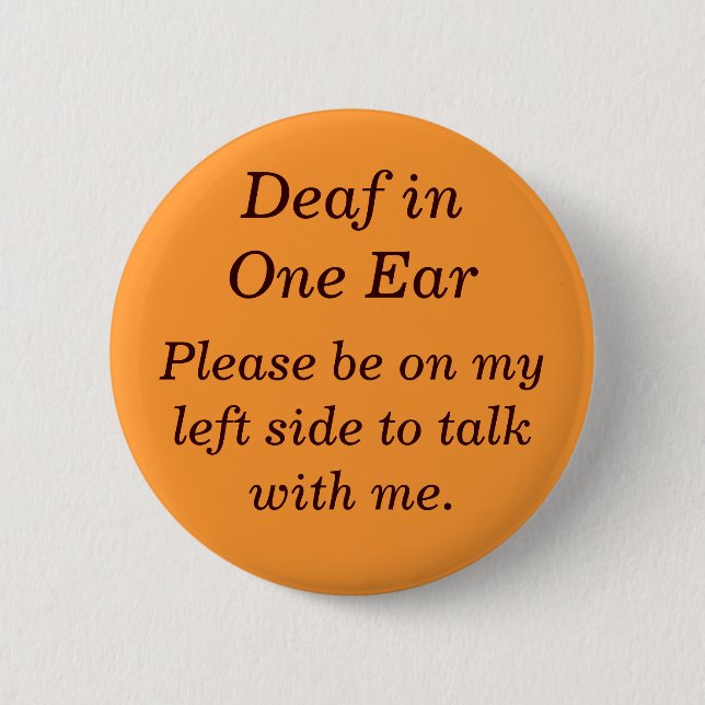 Deaf in your Right Ear Button (Front)