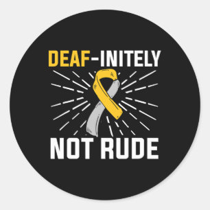 Deaf-initely Not Rude. ASL Deaf Sign Language Deaf Classic Round Sticker