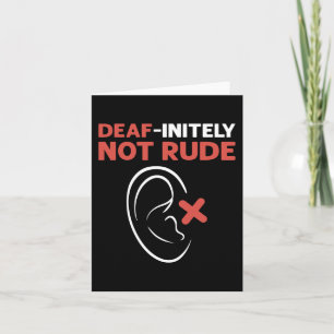 Deaf-Initely Not Rude. ASL Hand Sign Language Deaf Card